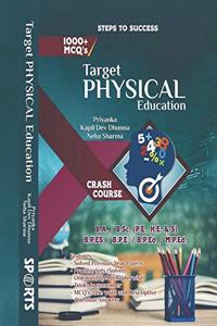 Target Physical Education (Entrance book for B.A. / B.SC. / B.P.Ed. / M.P.Ed. / B.P.ES. / B.P.E.) [Paperback] Priyanka; Kapil Dev Dhunna and Neha Sharma