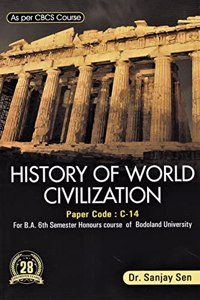 HISTORY OF WORLD CIVILIZATION : FOR B.A.6TH SEMESTER HONOURS COURSE OF BODOLAND UNIVERSITY: ENGLISH MEDIUM