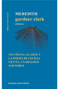 VicuÃ±iana: El Arte Y La PoesÃ­a de Cecilia VicuÃ±a, Un DiÃ¡logo Sur/Norte