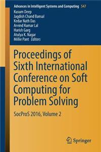 Proceedings of Sixth International Conference on Soft Computing for Problem Solving