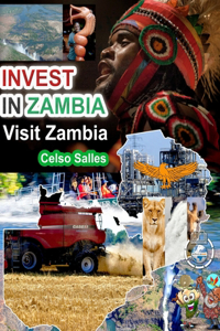 INVEST IN ZAMBIA - Visit Zambia - Celso Salles