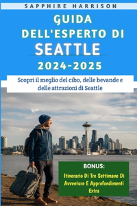 Guida Dell'esperto Di Seattle 2024-2025: Scopri il meglio del cibo, delle bevande e delle attrazioni di Seattle