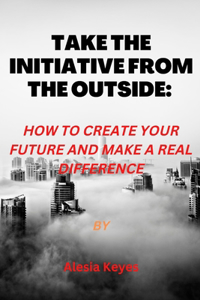 Take the Initiative from the Outside