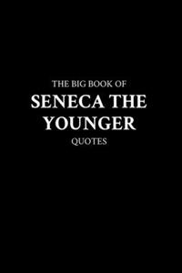 Big Book of Seneca the Younger Quotes