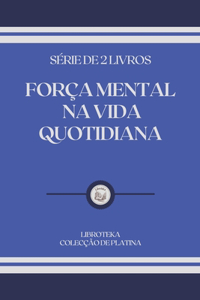 Força Mental Na Vida Quotidiana