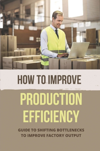 How To Improve Production Efficiency