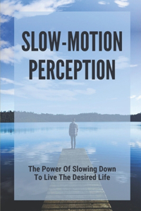 Slow-Motion Perception