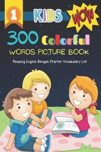 300 Colorful Words Picture Book - Reading English Bengali Starter Vocabulary List: Full colored cartoons basic vocabulary builder (animal, numbers, first words, letter alphabet, shapes) for baby toddler prek kindergarten kids learn