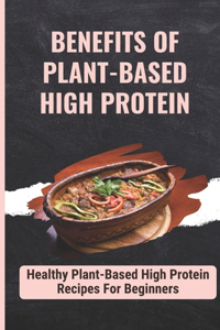 Benefits Of Plant-Based High Protein