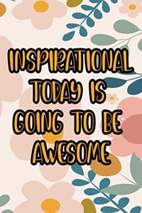 Inspirational Today Is Going To Be Awesome