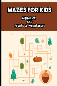 Mazes for Kids Alphabet ABC Fruits & Vegetables