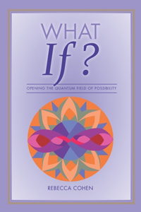 What If? Opening the Quantum Field of Possibilities