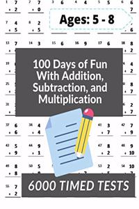 100 Days of Fun With Addition, Subtraction and Multiplication