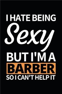 I Hate Being Sexy But I'm A Barber