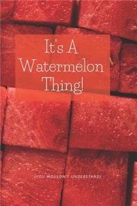 It's A Watermelon Thing