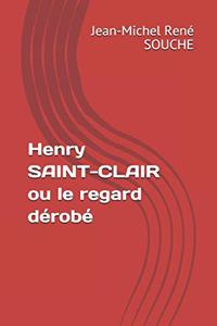 Henry SAINT-CLAIR ou le regard dérobé.