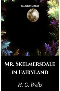 Mr. Skelmersdale in Fairyland Illustrated