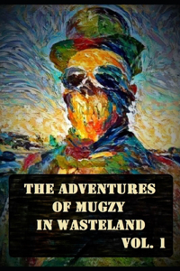 Adventures of Mugzy in Wasteland Vol. 1