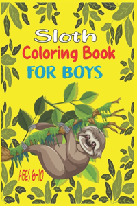 Sloth Coloring Book For Boys Ages 6-10