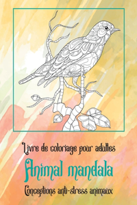 Livre de coloriage pour adultes - Conceptions anti-stress Animaux - Animal Mandala