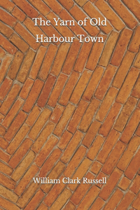 The Yarn of Old Harbour Town
