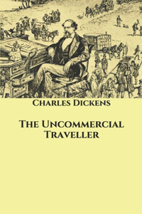 The Uncommercial Traveller