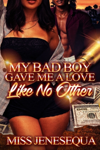 My Bad Boy Gave Me A Love Like No Other