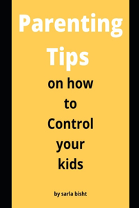 Parenting Tips on how to Control your kids