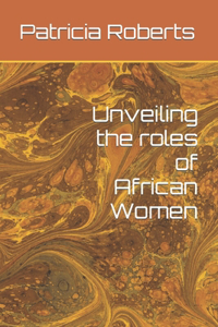 Unveiling the roles of African Women