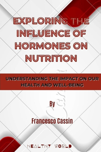 Exploring the Influence of Hormones on Nutrition