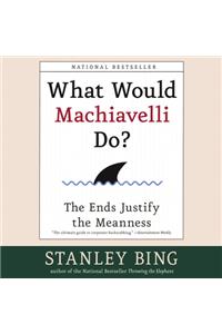 What Would Machiavelli Do?