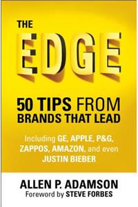 The Edge: 50 Tips from Brands That Lead: 50 Tips From Brands That Lead
