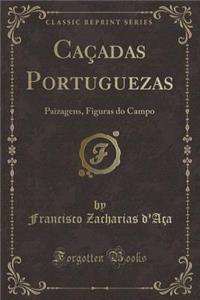 Caï¿½adas Portuguezas: Paizagens, Figuras Do Campo (Classic Reprint)