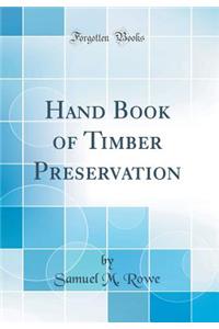 Hand Book of Timber Preservation (Classic Reprint)