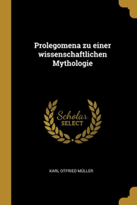 Prolegomena zu einer wissenschaftlichen Mythologie