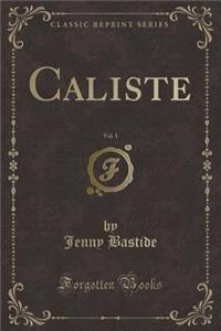 Caliste, Vol. 1 (Classic Reprint)