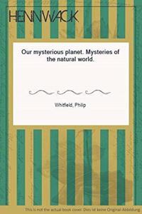 Our Mysterious Planet: Mysteries of the Natural World