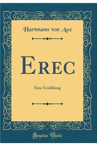 Erec: Eine Erzï¿½hlung (Classic Reprint)