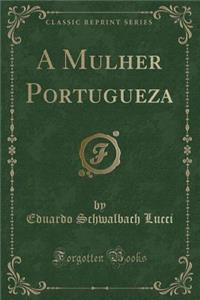A Mulher Portugueza (Classic Reprint)