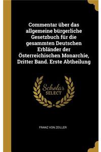 Commentar über das allgemeine bürgerliche Gesetzbuch für die gesammten Deutschen Erbländer der Österreichischen Monarchie, Dritter Band. Erste Abtheilung