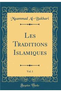 Les Traditions Islamiques, Vol. 1 (Classic Reprint)