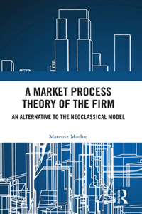 Market Process Theory of the Firm