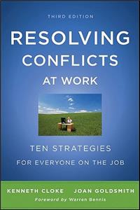 Resolving Conflicts at Work - Ten Strategies for Everyone on the Job 3e