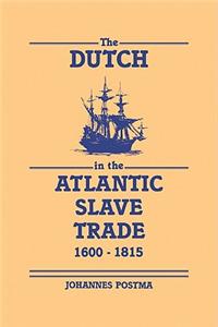 Dutch in the Atlantic Slave Trade, 1600-1815