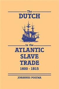 Dutch in the Atlantic Slave Trade, 1600 1815