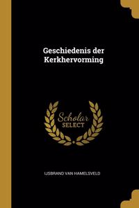 Geschiedenis Der Kerkhervorming