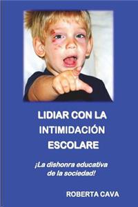 Lidiar Con La Intimidacion Escolare: La Dishonra Educativa de la Sociedad!