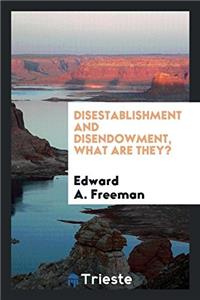 Disestablishment and Disendowment, What Are They?