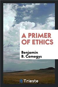 A Primer of Ethics