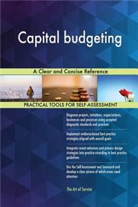 Capital budgeting A Clear and Concise Reference